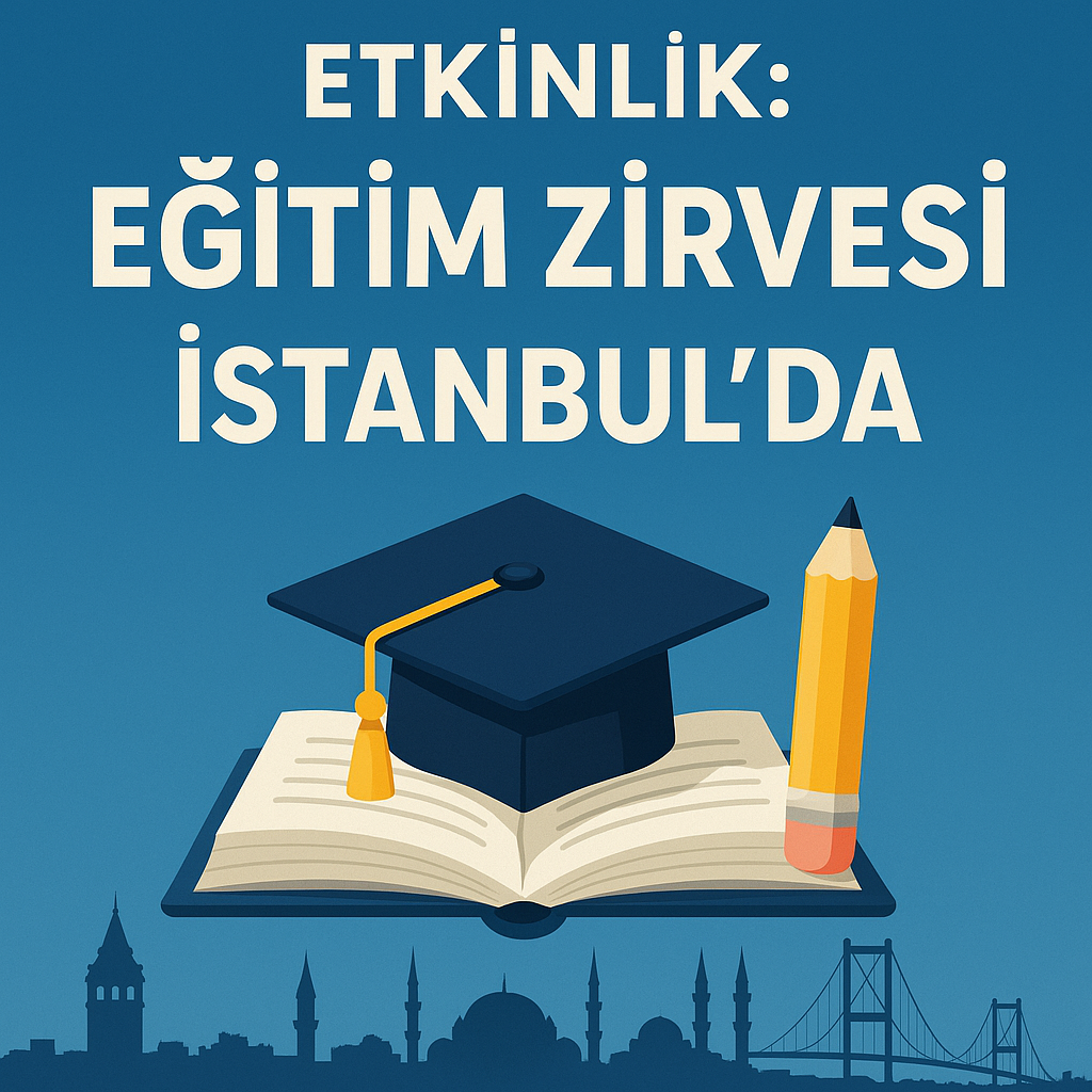 Eğitim Zirvesi İstanbul'da Gerçekleşti